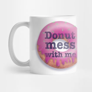 Donut Mess With Me pun slogan saying Mug